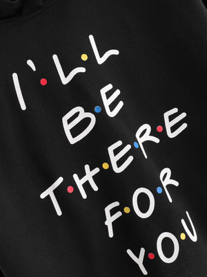 I'll Be There For You Hoodie Design